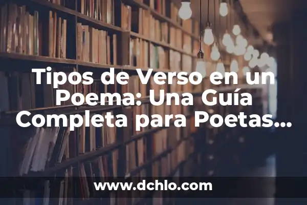 Donde Ver El Club de los Poetas Muertos: Guía Completa y Detallada 5 Tipos de Verso en un Poema: Una Guía Completa para Poetas y Lectores
