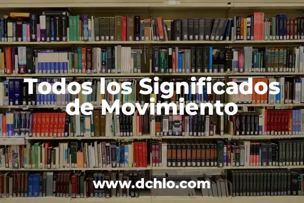 El Significado del Movimiento de Independencia: Un Análisis Detallado 3 Todos los Significados de Movimiento