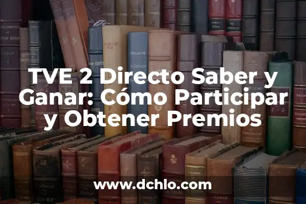 Sorteo de la Lotería del Sábado 13 de Enero: ¿Cómo Funciona y Cómo Participar? 8 TVE 2 Directo Saber y Ganar: Cómo Participar y Obtener Premios