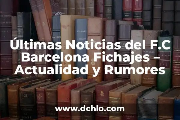 Quiero Saber Cómo Va El Barcelona - Noticias y Actualidad del Fútbol 8 Últimas Noticias del F.C Barcelona Fichajes – Actualidad y Rumores