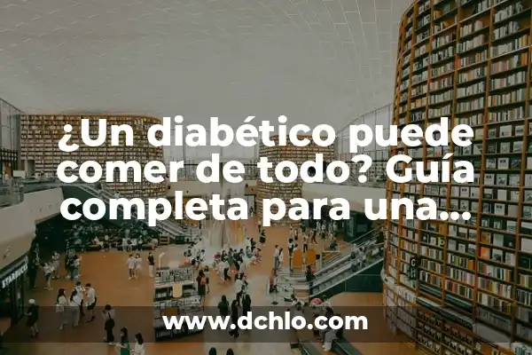 Alimentos que no debe comer un diabético: Una Guía Completa 5 ¿Un diabético puede comer de todo? Guía completa para una alimentación segura