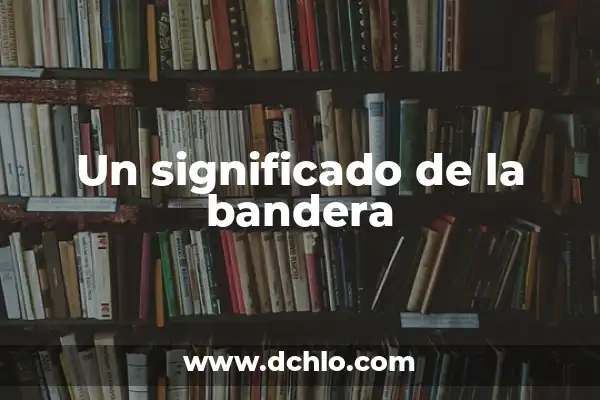 ¿Qué Significa la Bandera Roja con Cruz Blanca? 7 Un significado de la bandera