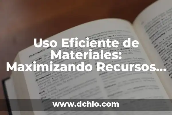 Significado de Ser Consejero del Empleado: Un Rol Fundamental en Recursos Humanos 6 Uso Eficiente de Materiales: Maximizando Recursos con Inteligencia