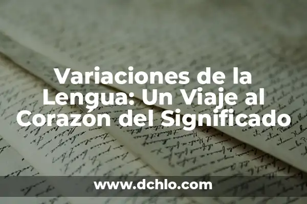 Monogenesis de la Lengua Significado: Un Viaje al Origen del Lenguaje 7 Variaciones de la Lengua: Un Viaje al Corazón del Significado