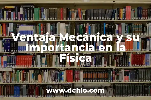 Mecanografía - El Arte de la Escritura Mecánica 7 Ventaja Mecánica y su Importancia en la Física