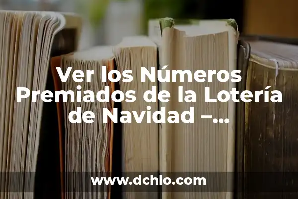 Números Premiados de la Primitiva de Ayer Sábado - Resultados y Análisis 3 Ver los Números Premiados de la Lotería de Navidad – Resultados Oficiales