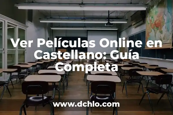 Mejor Página para Ver Películas Online Gratis: Cine en Línea sin Costo 6 Ver Películas Online en Castellano: Guía Completa