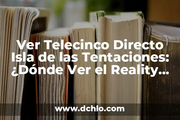 Ver Telecinco en Directo Gratis Ahora - Guía Completa 4 Ver Telecinco Directo Isla de las Tentaciones: ¿Dónde Ver el Reality Show?