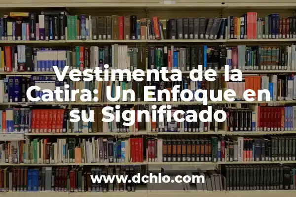 El Concepto de Verificación: Más que una Simple Confirmación 6 Vestimenta de la Catira: Un Enfoque en su Significado