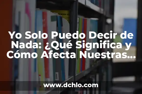 El Significado de la Sustracción en Nuestras Vidas Diarias 7 Yo Solo Puedo Decir de Nada: ¿Qué Significa y Cómo Afecta Nuestras Vidas?