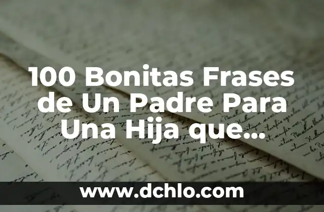 Frases Cortas pero Bonitas de Amor para Encantar a Tu Pareja 8 100 Bonitas Frases de Un Padre Para Una Hija que Demuestran Amor y Afecto