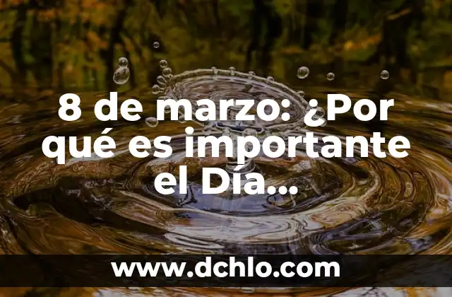 ¿Qué Signo Eres Si Naciste en Marzo? Descubre Tu Signo del Zodíaco 3 8 de marzo: ¿Por qué es importante el Día Internacional de la Mujer?