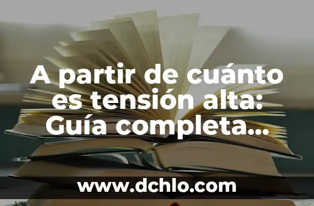 Cómo Saber si Tiene la Tensión Alta: Identificando los Síntomas y Factores de Riesgo 7 A partir de cuánto es tensión alta: Guía completa sobre la hipertensión