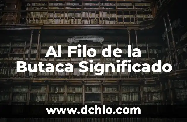 Descubriendo el Significado de Doble Filo 6 Al Filo de la Butaca Significado