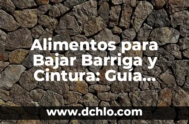 Alimentos Prohibidos para Celiacos: Una Guía Completa 8 Alimentos para Bajar Barriga y Cintura: Guía Completa