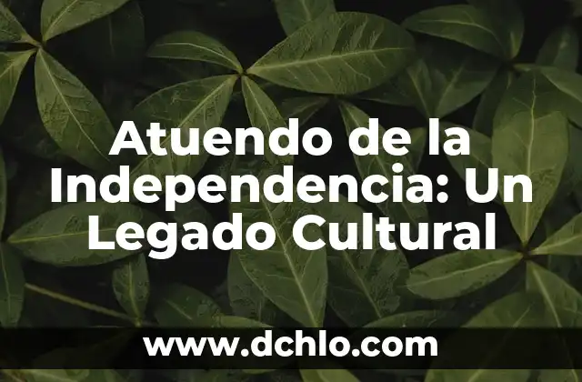Biografía y legado de Venustiano Carranza en Chiapas 7 Atuendo de la Independencia: Un Legado Cultural