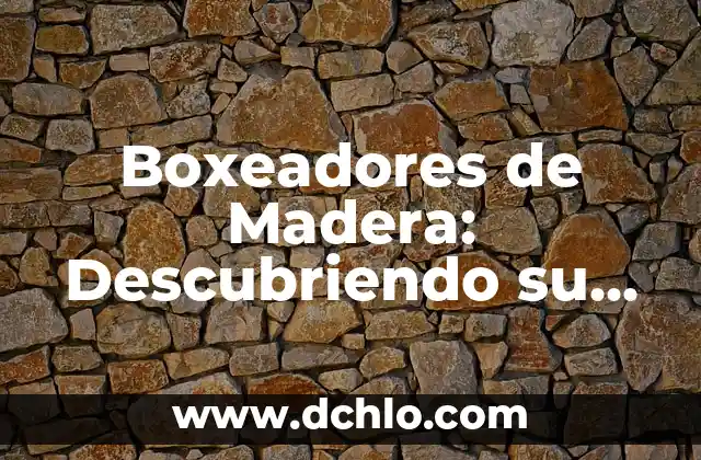 Canto de Madera Significado: Un Enfoque Integral 6 Boxeadores de Madera: Descubriendo su Significado