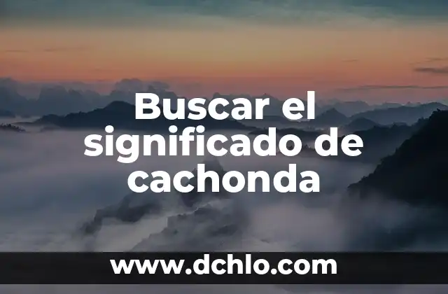 Significado en albur de cachonda 5 Buscar el significado de cachonda