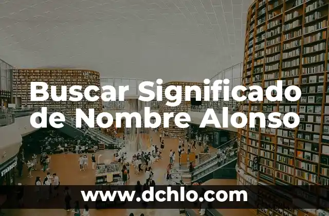 Buscar significado de cámara web 6 Buscar Significado de Nombre Alonso
