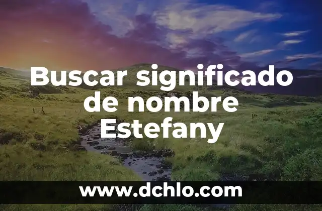 Buscar significado de cámara web 4 Buscar significado de nombre Estefany