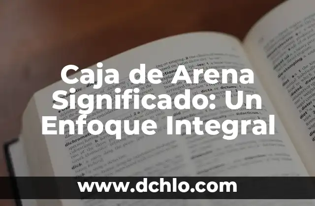 Prueba de Diferencia Significativa Fisher: Una Guía Integral 8 Caja de Arena Significado: Un Enfoque Integral