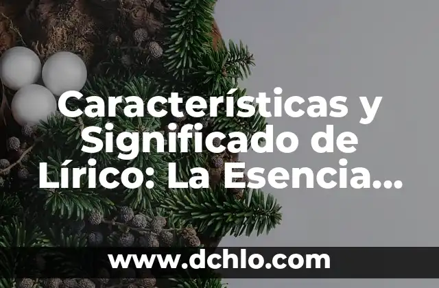 Características y significado de monte 8 Características y Significado de Lírico: La Esencia de la Expresión