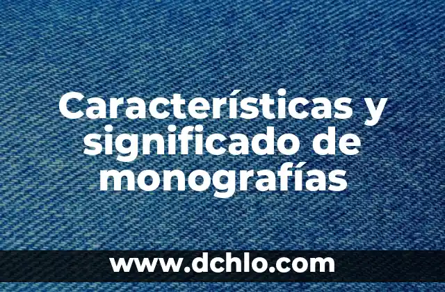 Características y significado de monte 7 Características y significado de monografías
