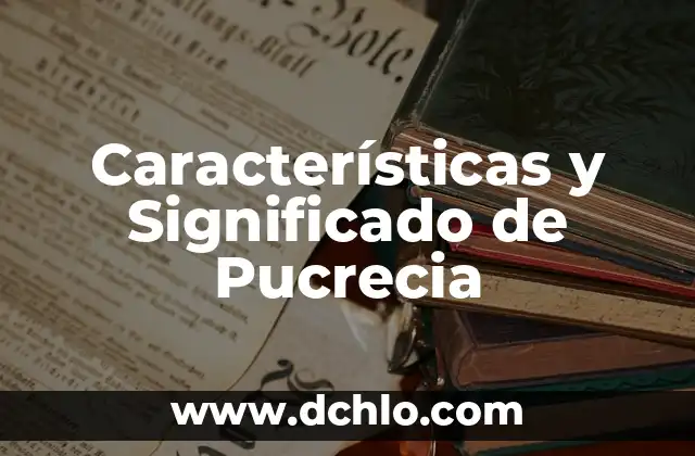 Características y significado de monte 3 Características y Significado de Pucrecia