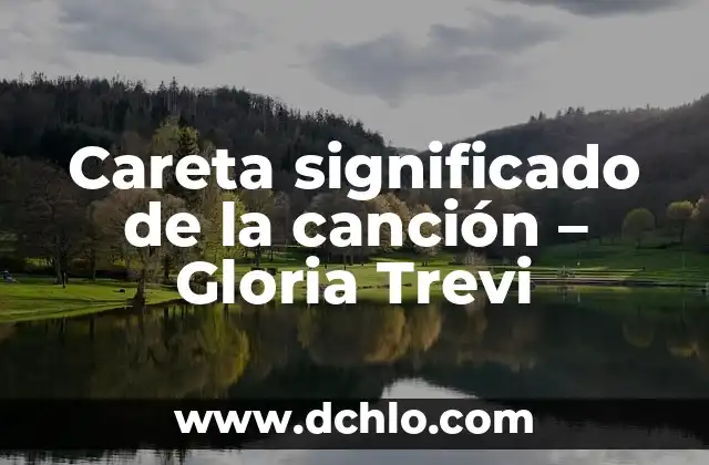 El Significado de la Canción Miño de Arde Bogotá 3 Careta significado de la canción – Gloria Trevi