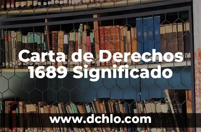 Velador de los Derechos Significado 4 Carta de Derechos 1689 Significado