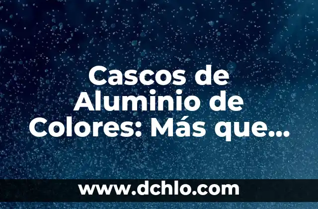 Cómo hacer una puerta en aluminio y PVC 7 Cascos de Aluminio de Colores: Más que un Accesorio