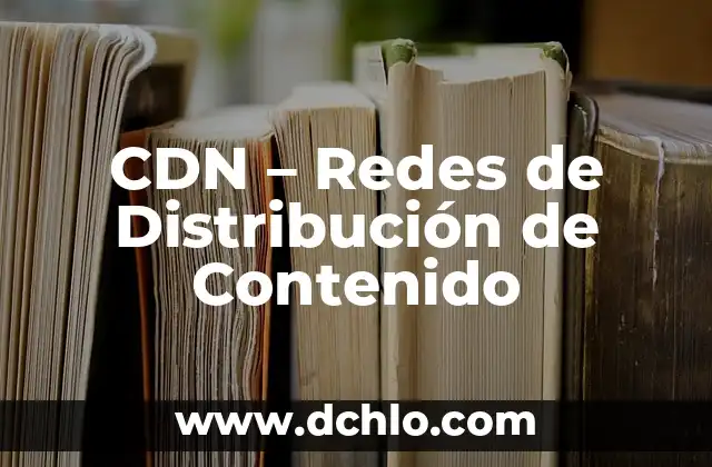 Valor de Contenido Regional Significado 7 CDN – Redes de Distribución de Contenido