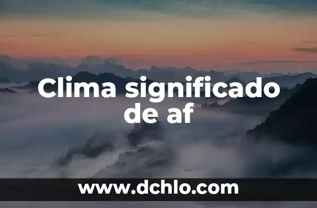 Presentador del Tiempo en la 1: Todo sobre el Profesionista que Predice el Clima 4 Clima significado de af