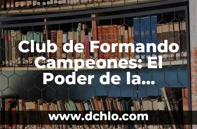 Michel Foucault y el Poder de la Escritura 3 Club de Formando Campeones: El Poder de la Formación y el Éxito