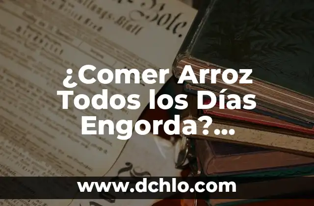 Como hacer dinero de verdad en internet 6 ¿Comer Arroz Todos los Días Engorda? Descubre la Verdad
