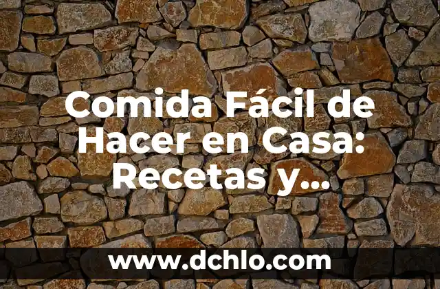 Cómo Cocinar un Pollo Relleno Ya Preparado: Guía Completa 6 Comida Fácil de Hacer en Casa: Recetas y Consejos para Cocinar con Facilidad