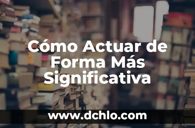 De Forma Ambulatoria Significado 8 Cómo Actuar de Forma Más Significativa