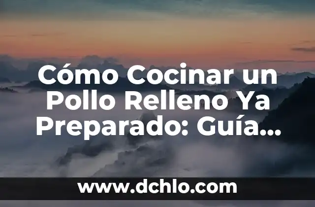 ¿Qué sustituir la nata para cocinar si no la tengo? 6 Cómo Cocinar un Pollo Relleno Ya Preparado: Guía Completa