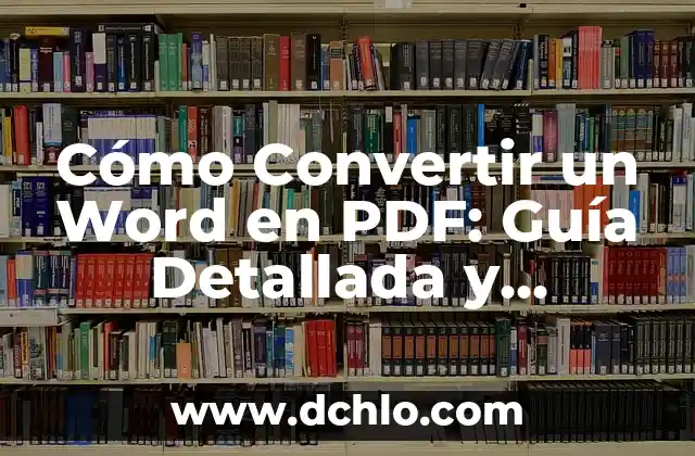 ¿Dónde está el interlineado en Word? Aprende a encontrar y ajustar la distancia entre líneas 7 Cómo Convertir un Word en PDF: Guía Detallada y Completa