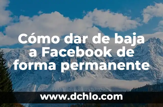 Dolor Abdominal en la Parte Baja: Causas, Síntomas y Tratamientos 6 Cómo dar de baja a Facebook de forma permanente