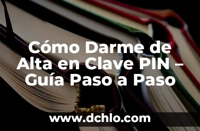 Cómo Darme de Baja en Comisiones Obreras de forma Segura y Efectiva 4 Cómo Darme de Alta en Clave PIN – Guía Paso a Paso