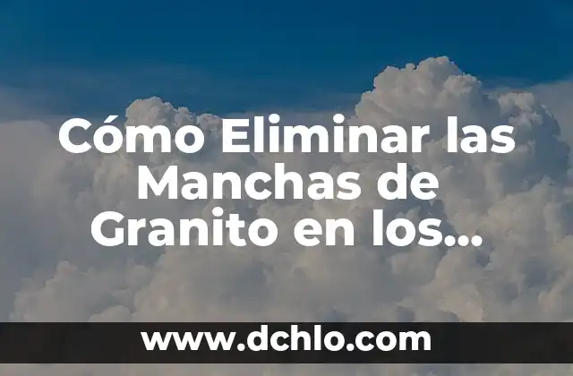 Cómo Quitar Manchas de la Plancha: Guía Definitiva 4 Cómo Eliminar las Manchas de Granito en los Brazos de Forma Natural