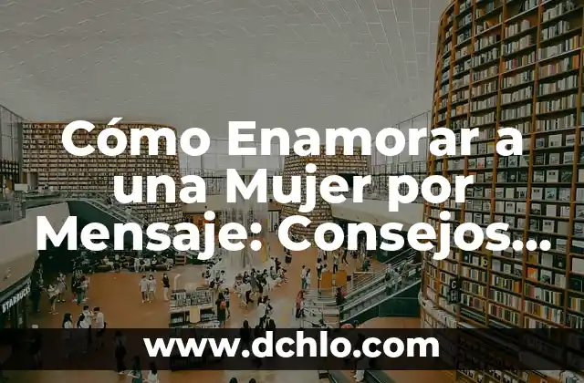 Frases de las buenas noches para enamorar: 20 ideas románticas para conquistar 4 Cómo Enamorar a una Mujer por Mensaje: Consejos y Estrategias