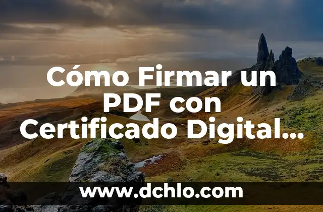 Cómo Firmar con Certificado Digital un PDF de Forma Segura y Fácil 7 Cómo Firmar un PDF con Certificado Digital sin Adobe Acrobat