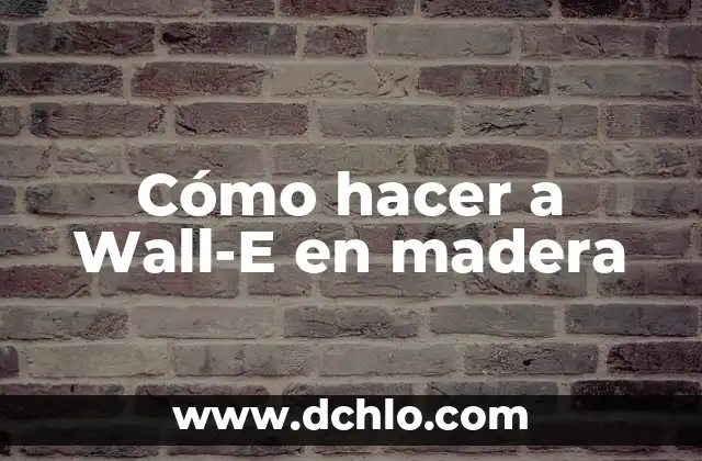 Como Hacer Corte Circular en Madera 5 Cómo hacer a Wall-E en madera