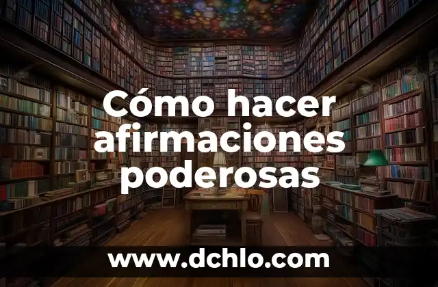 Cómo Hacer Preguntas Poderosas 3 Cómo hacer afirmaciones poderosas