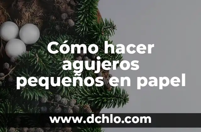 Cómo hacer agujeros en cartón 4 Cómo hacer agujeros pequeños en papel