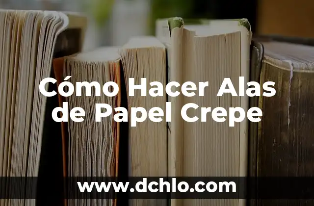 Como Hacer Cortinas con Papel Crepe para Cumpleaños 5 Cómo Hacer Alas de Papel Crepe