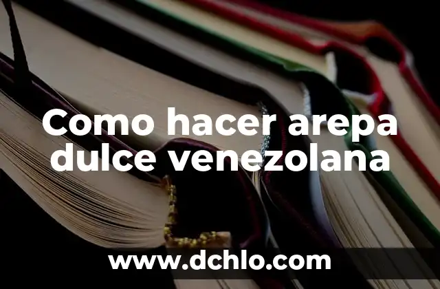 C贸mo hacer dulce de leche jamoncillo 7 Como hacer arepa dulce venezolana