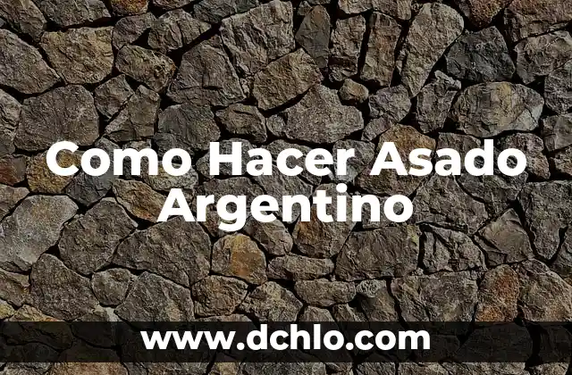 Significado en Argentino de Arrecifes: Un Enfoque Detallado 6 Como Hacer Asado Argentino